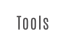 Tools