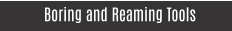 Boring and Reaming Tools